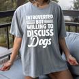 Introverted But Willing To Discuss Dogs Introverts Women's Comfort Colors T-Shirt Gray Introverted But Willing To Discuss Dogs Introverts Women's Comfort Colors T-Shirt Gray