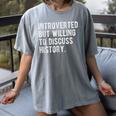 Introverted But Willing To Discuss Histroy Quote Women's Comfort Colors T-Shirt Gray