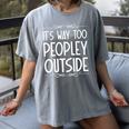 Its Way Too Peopley Outside Sarcastic Introvert Women's Comfort Colors T-Shirt Gray Its Way Too Peopley Outside Sarcastic Introvert Women's Comfort Colors T-Shirt Gray