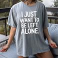 I Just Want To Be Left Alone Antisocial Introvert Peace Women's Comfort Colors T-Shirt Gray I Just Want To Be Left Alone Antisocial Introvert Peace Women's Comfort Colors T-Shirt Gray