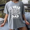 Lung Cancer Awareness I Wear In Memory Of My Dad Women's Comfort Colors T-Shirt Gray Lung Cancer Awareness I Wear In Memory Of My Dad Women's Comfort Colors T-Shirt Gray
