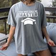 Masters Degree MBA Graduation You May Call Me Master T-Shirt Women's Comfort Colors T-Shirt Gray