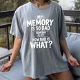 My Memory Is So Bad Sarcastic Memory Saying Humor Joke Women's Comfort Colors T-Shirt Gray