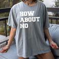 How About No Introvert Not So Social Women's Comfort Colors T-Shirt Gray