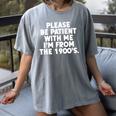 Be Patient I'm From The 1900s Gen X Elder Millennial Premium Women's Comfort Colors T-Shirt Gray