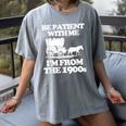 Be Patient With Me I'm From The 1900s Over The Hill Women's Comfort Colors T-Shirt Gray