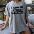 I Paused My Book To Be Here Women's Comfort Colors T-Shirt Gray