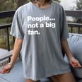People Not a Big Fan A Deadpan Design For Introverts Women's Comfort Colors T-Shirt Gray