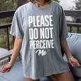 Please Do Not Perceive Me Introvert Social Anxiety Women's Comfort Colors T-Shirt Gray Please Do Not Perceive Me Introvert Social Anxiety Women's Comfort Colors T-Shirt Gray