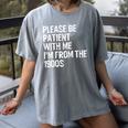 Please Be Patient With Me I'm From The 1900s Classic Women's Comfort Colors T-Shirt Gray