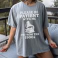 Please Be Patient With Me I'm From The 1900s Funny Premium Women's Comfort Colors T-Shirt Gray Please Be Patient With Me I'm From The 1900s Funny Premium Women's Comfort Colors T-Shirt Gray