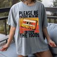 Please Be Patient With Me I'm From The 1900s Retro Birthday Women's Comfort Colors T-Shirt Gray Please Be Patient With Me I'm From The 1900s Retro Birthday Women's Comfort Colors T-Shirt Gray