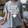 Relax I Have a Master's Degree Graduation Women's Comfort Colors T-Shirt Gray