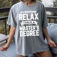 Relax I Have A Master's Degree Shirt Graduation 2022 Women's Comfort Colors T-Shirt Gray