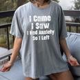 I Came I Saw I Had Anxiety So I Left Introvert Humor Women's Comfort Colors T-Shirt Gray I Came I Saw I Had Anxiety So I Left Introvert Humor Women's Comfort Colors T-Shirt Gray