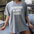 Significant Memory Issues Women's Comfort Colors T-Shirt Gray