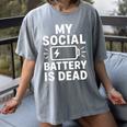 My Social Battery Is Dead Introvert Quote Women's Comfort Colors T-Shirt Gray My Social Battery Is Dead Introvert Quote Women's Comfort Colors T-Shirt Gray