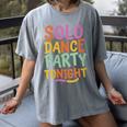 Solo Dance Party Tonight Singles Introvert Humor Women's Comfort Colors T-Shirt Gray Solo Dance Party Tonight Singles Introvert Humor Women's Comfort Colors T-Shirt Gray
