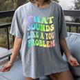 That Sounds Like A You Problem Groovy Introvert Women's Comfort Colors T-Shirt Gray That Sounds Like A You Problem Groovy Introvert Women's Comfort Colors T-Shirt Gray