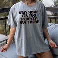 Stay Home It's Too Peopley Out There Sarcastic Introvert Women's Comfort Colors T-Shirt Gray
