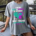 I Wear Teal And Purple In Memory Of My Friend Mental Health Women's Comfort Colors T-Shirt Gray I Wear Teal And Purple In Memory Of My Friend Mental Health Women's Comfort Colors T-Shirt Gray