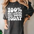 100 Not Leaving The House Today Introverts Women's Comfort Colors T-Shirt Pepper