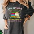 Abibliophobia Bibliophilia Abibliophobia Book Lovers Women's Comfort Colors T-Shirt Pepper Abibliophobia Bibliophilia Abibliophobia Book Lovers Women's Comfort Colors T-Shirt Pepper