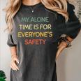 My Alone Time Is For Everyone's Safety Introvert Women's Comfort Colors T-Shirt Pepper My Alone Time Is For Everyone's Safety Introvert Women's Comfort Colors T-Shirt Pepper