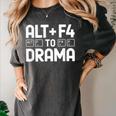 Alt F4 To Drama Gaming Introvert Tech Humor Women's Comfort Colors T-Shirt Pepper