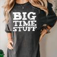 Big Time Stuff Huge Large Graduation Party Saying Women's Comfort Colors T-Shirt Pepper