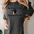 My Brain Is Full Diploma Please Graduation Idea For Her Him Women's Comfort Colors T-Shirt Pepper