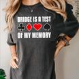 Bridge Is A Test Of My Memory Bridge Player Card Game Women's Comfort Colors T-Shirt Pepper