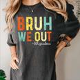 Bruh We Out 6th Graders Second Grade Graduation Women's Comfort Colors T-Shirt Pepper