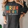 Bruh We Out 6th Graders Sixth Grade Graduation Women's Comfort Colors T-Shirt Pepper