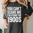 You Can't Scare Me I'm From The 1900s Retro Women's Comfort Colors T-Shirt Pepper You Can't Scare Me I'm From The 1900s Retro Women's Comfort Colors T-Shirt Pepper