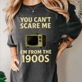 You Can't Scare Me I'm From The 1900s Television Retro Premium Women's Comfort Colors T-Shirt Pepper You Can't Scare Me I'm From The 1900s Television Retro Premium Women's Comfort Colors T-Shirt Pepper