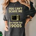 You Can't Scare Me I'm From The 1900s Television Retro Women's Comfort Colors T-Shirt Pepper