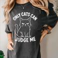 Only Cats Can Judge Me Sarcastic Cat Lover Introverts Women's Comfort Colors T-Shirt Pepper Only Cats Can Judge Me Sarcastic Cat Lover Introverts Women's Comfort Colors T-Shirt Pepper