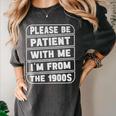 Classic Please Be Patient With Me I'm From The 1900s Premium Women's Comfort Colors T-Shirt Pepper