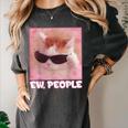 Cool Cat Meme Ew People Anti Social Introvert Cute Cat Women's Comfort Colors T-Shirt Pepper