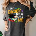 My Daddy Did It And He Did It For Me Graduate Graduation Women's Comfort Colors T-Shirt Pepper