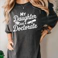 My Daughter Has a Doctorate Graduation Mom PhD Graduate Women's Comfort Colors T-Shirt Pepper