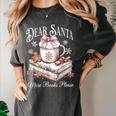 Dear Santa More Book Please Christmas Reading Book Librarian Women's Comfort Colors T-Shirt Pepper Dear Santa More Book Please Christmas Reading Book Librarian Women's Comfort Colors T-Shirt Pepper