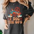 I Dig The 60s Aesthetic Nostalgia 1960's Retro 60s Party Women's Comfort Colors T-Shirt Pepper I Dig The 60s Aesthetic Nostalgia 1960's Retro 60s Party Women's Comfort Colors T-Shirt Pepper