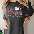 Does NOT Identify As Friendly Sarcastic Introvert Women's Comfort Colors T-Shirt Pepper Does NOT Identify As Friendly Sarcastic Introvert Women's Comfort Colors T-Shirt Pepper
