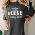 Done Class Of 2025 Graduation For Her Him Grad Seniors 2025 Women's Comfort Colors T-Shirt Pepper