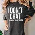 I Don't Chat I'Ve Used Up All My Words Introvert Humor Premium Women's Comfort Colors T-Shirt Pepper I Don't Chat I'Ve Used Up All My Words Introvert Humor Premium Women's Comfort Colors T-Shirt Pepper