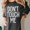Don't Touch Me For Boy Girl Men Women Introvert Women's Comfort Colors T-Shirt Pepper