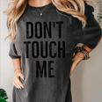 Don't Touch Me Introvert Antisocial Introverted Women's Comfort Colors T-Shirt Pepper Don't Touch Me Introvert Antisocial Introverted Women's Comfort Colors T-Shirt Pepper