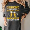 Drinking Can Cause Memory Loss Or Even Worse Memory Loss Women's Comfort Colors T-Shirt Pepper Drinking Can Cause Memory Loss Or Even Worse Memory Loss Women's Comfort Colors T-Shirt Pepper
